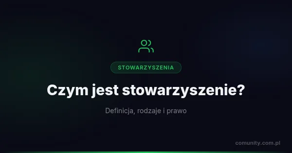 Czym jest stowarzyszenie? Definicja, rodzaje i prawo | ComUnity Blog