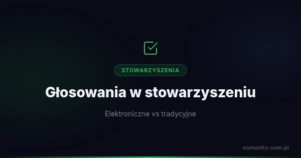 Głosowania w stowarzyszeniu: elektroniczne vs tradycyjne | ComUnity