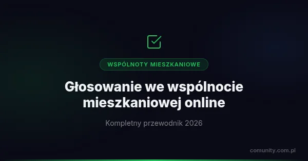 Głosowanie we wspólnocie mieszkaniowej online — kompletny przewodnik 2026 | ComUnity Blog