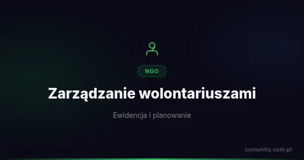 Zarządzanie wolontariuszami: ewidencja i planowanie | ComUnity